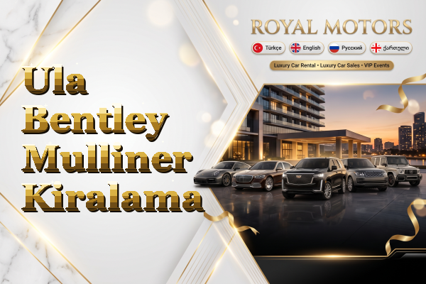 Ula Bentley Mulliner Kiralama