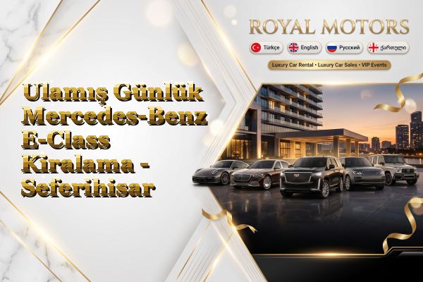 Ulamış Günlük Mercedes-Benz E-Class Kiralama - Seferihisar