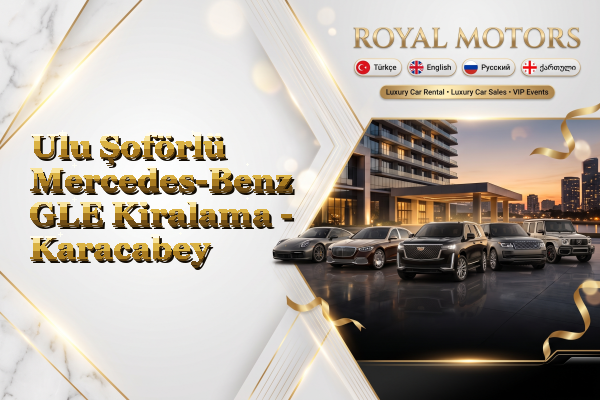 Ulu Şoförlü Mercedes-Benz GLE Kiralama - Karacabey