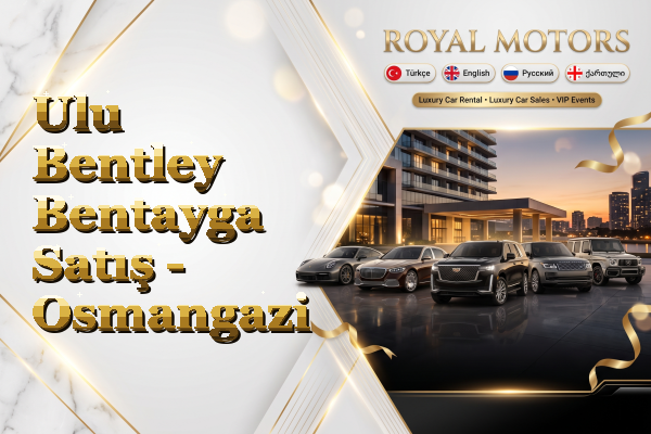 Ulu Bentley Bentayga Satış - Osmangazi