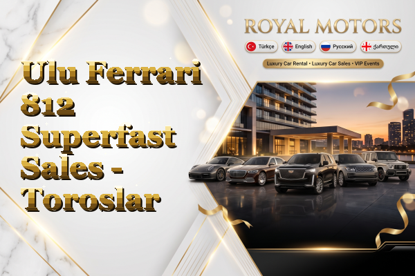 Ulu Ferrari 812 Superfast Sales - Toroslar