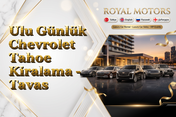 Ulu Günlük Chevrolet Tahoe Kiralama - Tavas