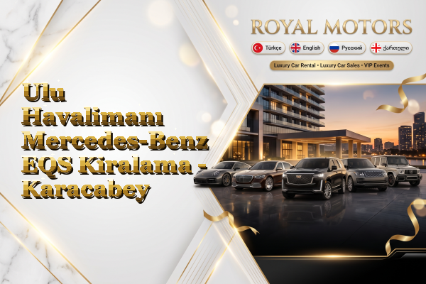 Ulu Havalimanı Mercedes-Benz EQS Kiralama - Karacabey