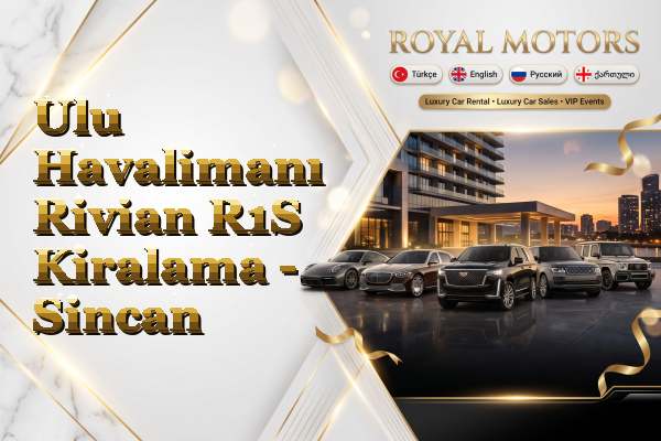Ulu Havalimanı Rivian R1S Kiralama - Sincan