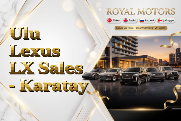 Ulu Lexus LX Sales - Karatay