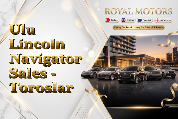 Ulu Lincoln Navigator Sales - Toroslar
