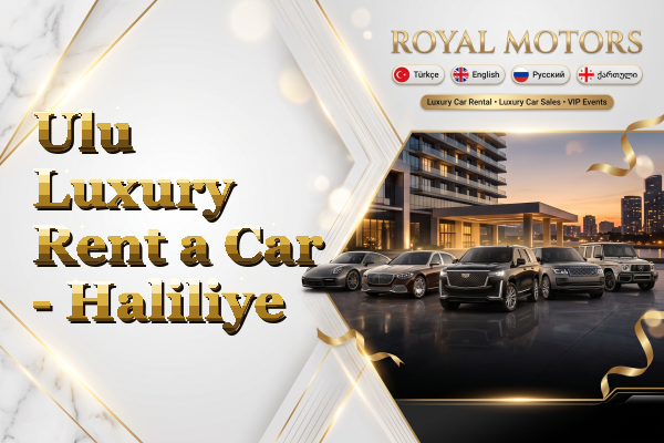 Ulu Luxury Rent a Car - Haliliye