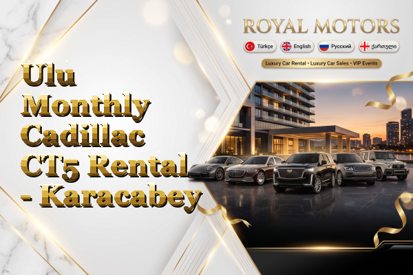 Ulu Monthly Cadillac CT5 Rental - Karacabey