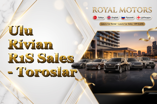 Ulu Rivian R1S Sales - Toroslar