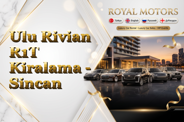 Ulu Rivian R1T Kiralama - Sincan