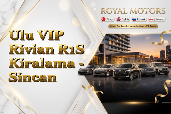 Ulu VIP Rivian R1S Kiralama - Sincan
