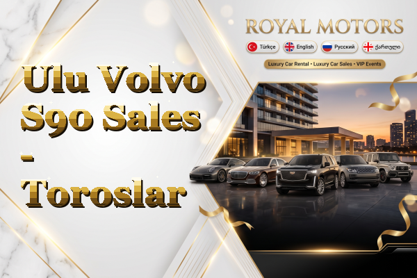 Ulu Volvo S90 Sales - Toroslar