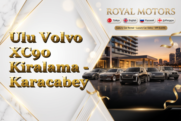 Ulu Volvo XC90 Kiralama - Karacabey
