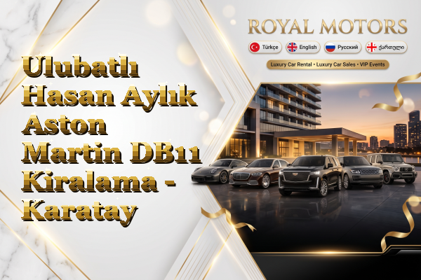 Ulubatlı Hasan Aylık Aston Martin DB11 Kiralama - Karatay