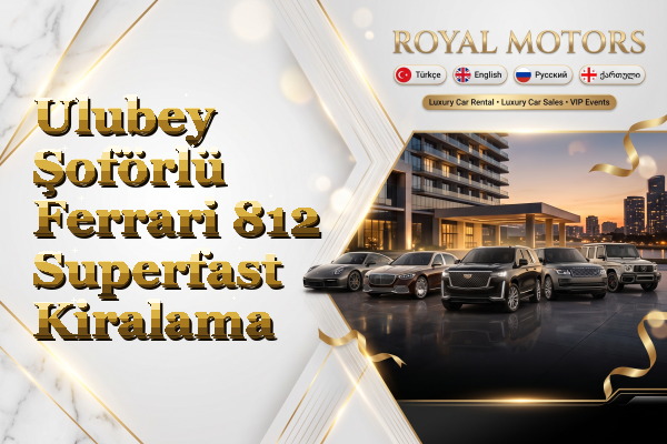 Ulubey Şoförlü Ferrari 812 Superfast Kiralama