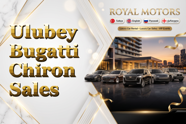 Ulubey Bugatti Chiron Sales