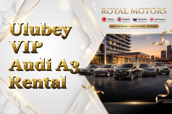 Ulubey VIP Audi A3 Rental