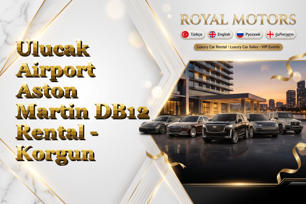 Ulucak Airport Aston Martin DB12 Rental - Korgun