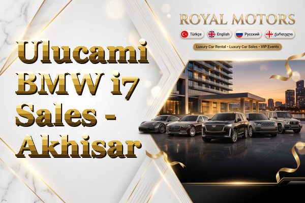 Ulucami BMW i7 Sales - Akhisar