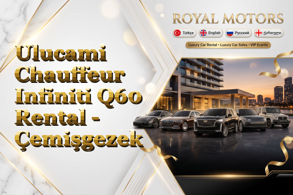 Ulucami Chauffeur Infiniti Q60 Rental - Çemişgezek