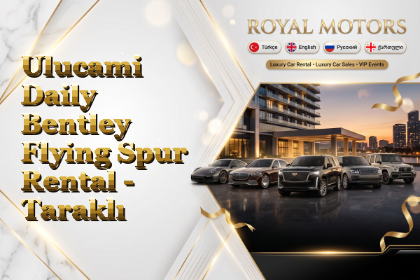 Ulucami Daily Bentley Flying Spur Rental - Taraklı