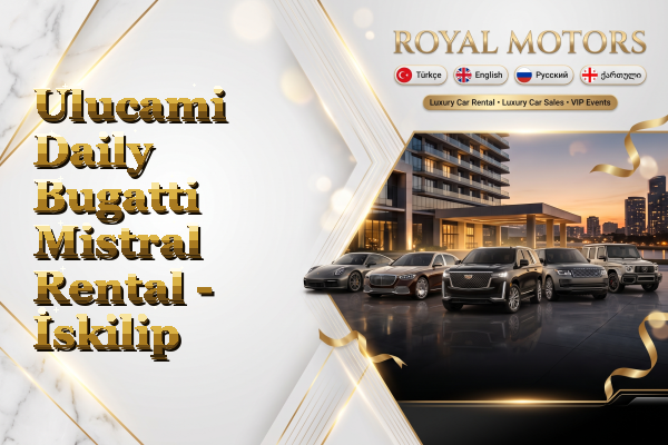 Ulucami Daily Bugatti Mistral Rental - İskilip