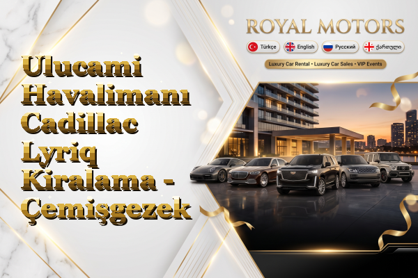 Ulucami Havalimanı Cadillac Lyriq Kiralama - Çemişgezek
