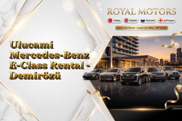 Ulucami Mercedes-Benz E-Class Rental - Demirözü