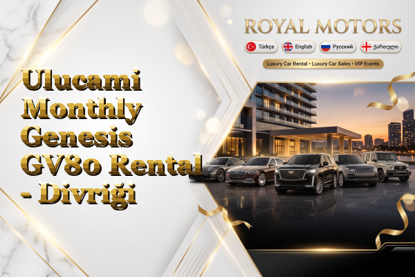 Ulucami Monthly Genesis GV80 Rental - Divriği
