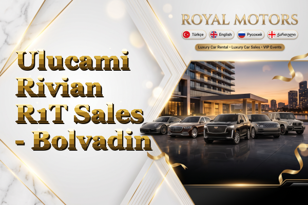 Ulucami Rivian R1T Sales - Bolvadin