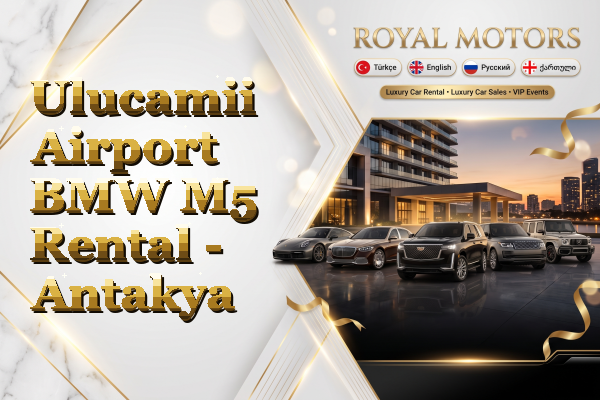 Ulucamii Airport BMW M5 Rental - Antakya