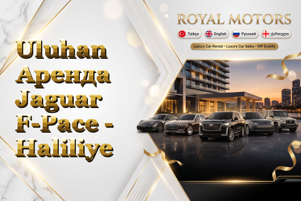 Uluhan Аренда Jaguar F-Pace - Haliliye