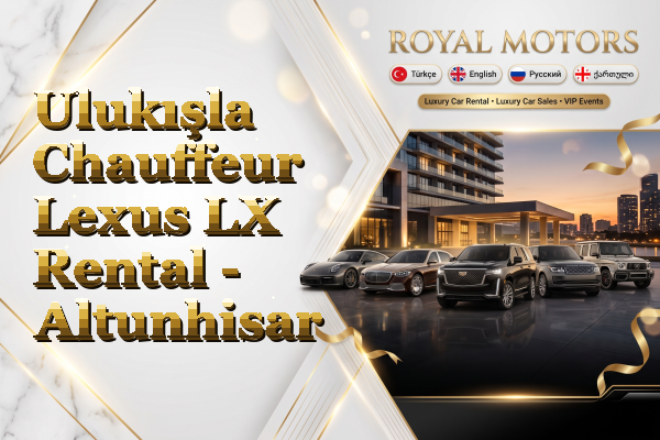Ulukışla Chauffeur Lexus LX Rental - Altunhisar