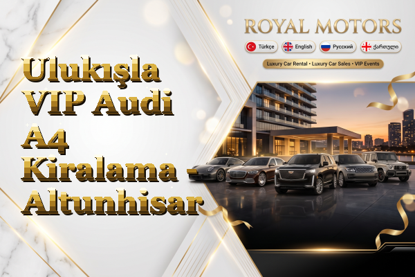 Ulukışla VIP Audi A4 Kiralama - Altunhisar