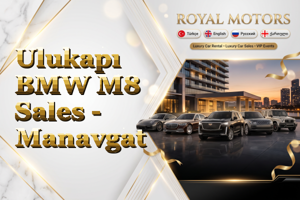 Ulukapı BMW M8 Sales - Manavgat