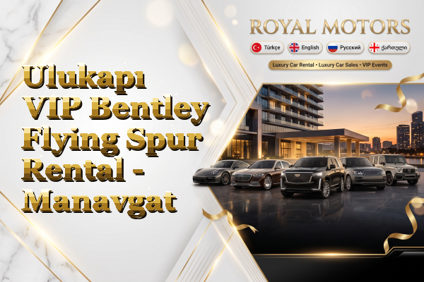 Ulukapı VIP Bentley Flying Spur Rental - Manavgat