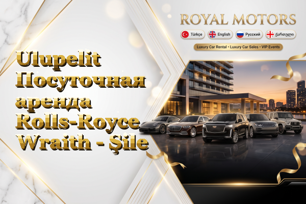 Ulupelit Посуточная аренда Rolls-Royce Wraith - Şile
