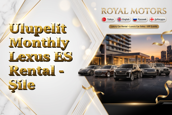 Ulupelit Monthly Lexus ES Rental - Şile
