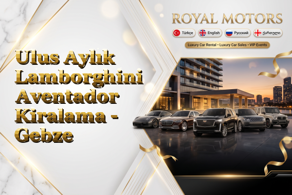 Ulus Aylık Lamborghini Aventador Kiralama - Gebze