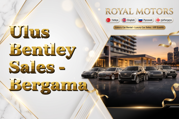 Ulus Bentley Sales - Bergama