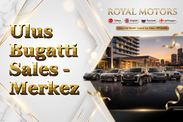 Ulus Bugatti Sales - Merkez