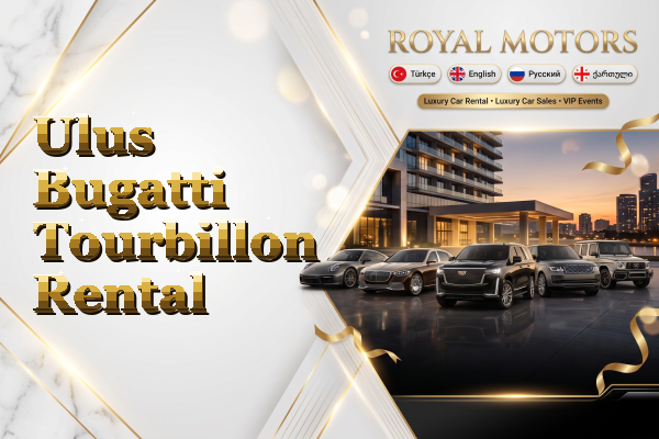 Ulus Bugatti Tourbillon Rental