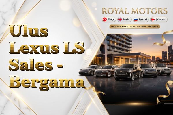Ulus Lexus LS Sales - Bergama