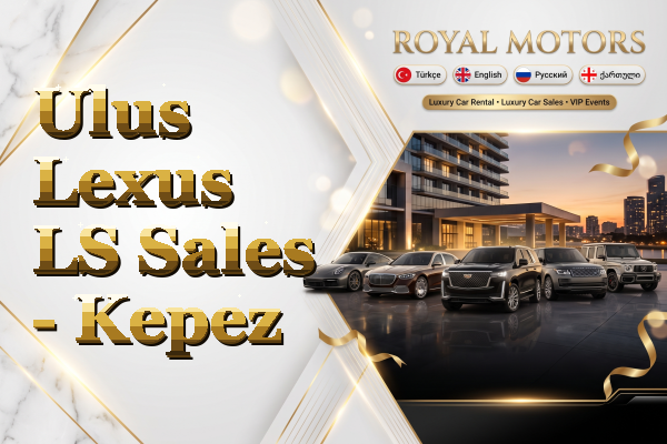 Ulus Lexus LS Sales - Kepez