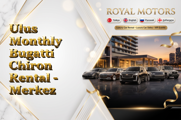 Ulus Monthly Bugatti Chiron Rental - Merkez