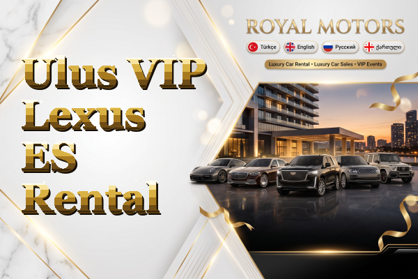 Ulus VIP Lexus ES Rental