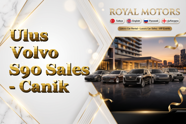 Ulus Volvo S90 Sales - Canik