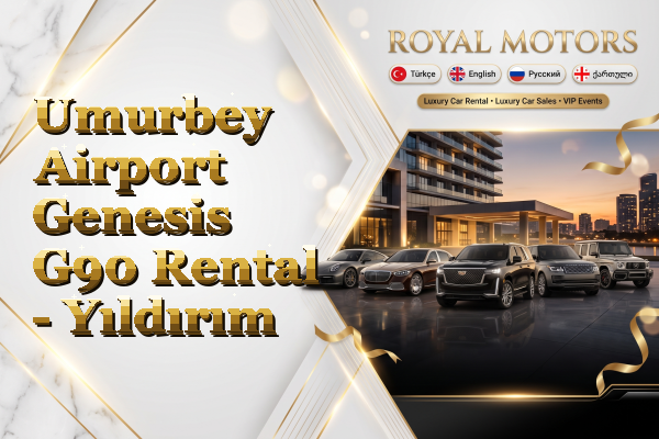 Umurbey Airport Genesis G90 Rental - Yıldırım