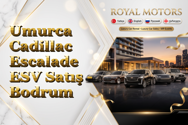 Umurca Cadillac Escalade ESV Satış - Bodrum