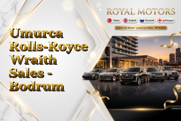 Umurca Rolls-Royce Wraith Sales - Bodrum